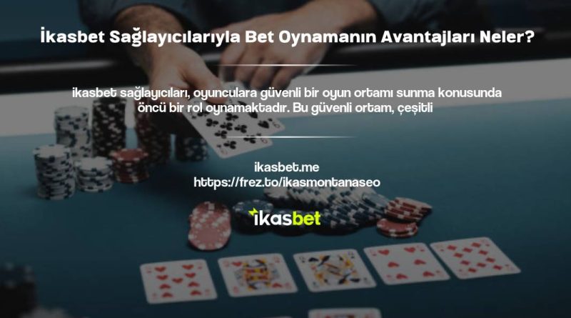 İkasbet Sağlayıcılarıyla Bet Oynamanın Avantajları Neler?